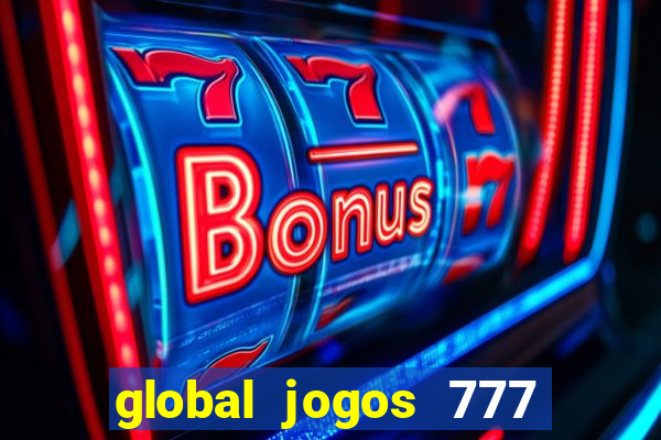 global jogos 777 paga mesmo